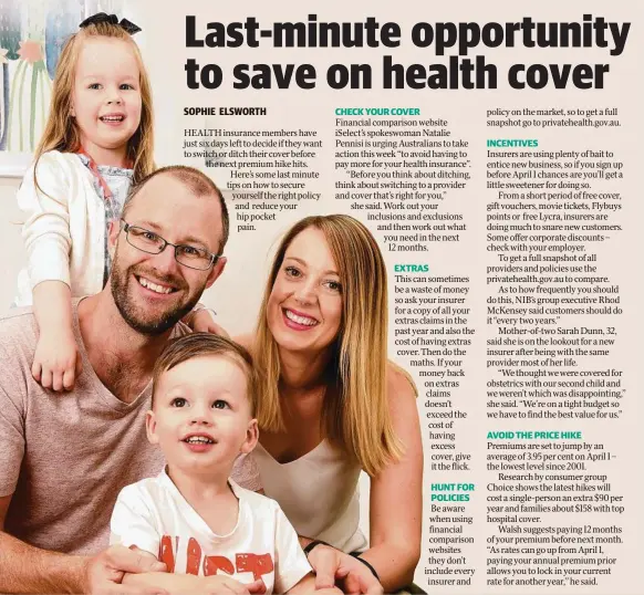  ?? Picture: NICOLE GARMSTON ?? HEALTHY CHOICE: Sarah and Matt Dunn with Ashton, 1, and Charlotte, 4, are looking to switch their private health insurance cover.