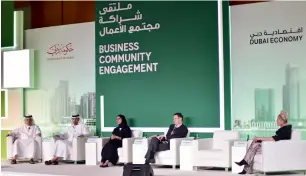  ?? — Supplied photo ?? senior Dubai economy officials and other business executives speak at the Business Community engagement Forum organised in Dubai on tuesday.
