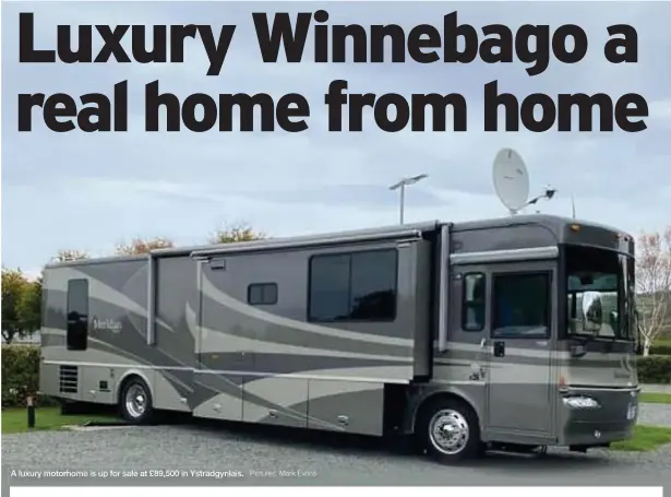  ?? Pictures: Mark Evans ?? A luxury motorhome is up for sale at £89,500 in Ystradgynl­ais.