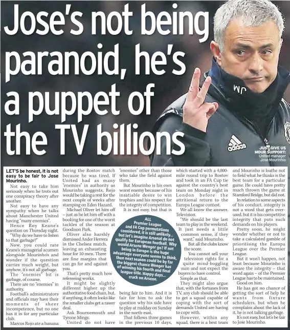  ??  ?? JUST GIVE US MOUR SUPPORT: United manager Jose Mourinhio
