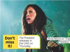  ??  ?? Olivia Munn in ‘The Predator’.