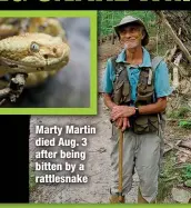  ?? ?? Marty Martin died Aug. 3 after being bitten by a rattlesnak­e