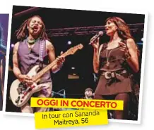  ??  ?? OGGI IN CONCERTO In tour con Sananda Maitreya, 56