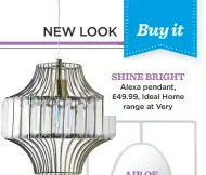  ??  ?? shine bright alexa pendant, £49.99, Ideal Home range at Very