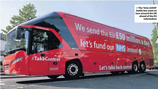  ??  ?? > The ‘Vote LEAVE’ battle bus went on tour around the UK ahead of the EU referendum