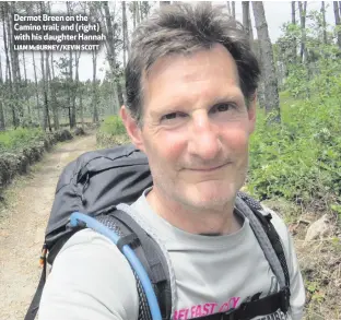  ?? LIAM McBURNEY/KEVIN SCOTT ?? Dermot Breen on the Camino trail; and (right) with his daughter Hannah