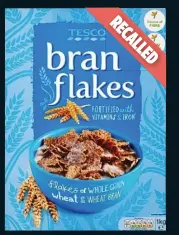  ??  ?? PIECES OF PLASTIC were found in Tesco’s bran flakes this month