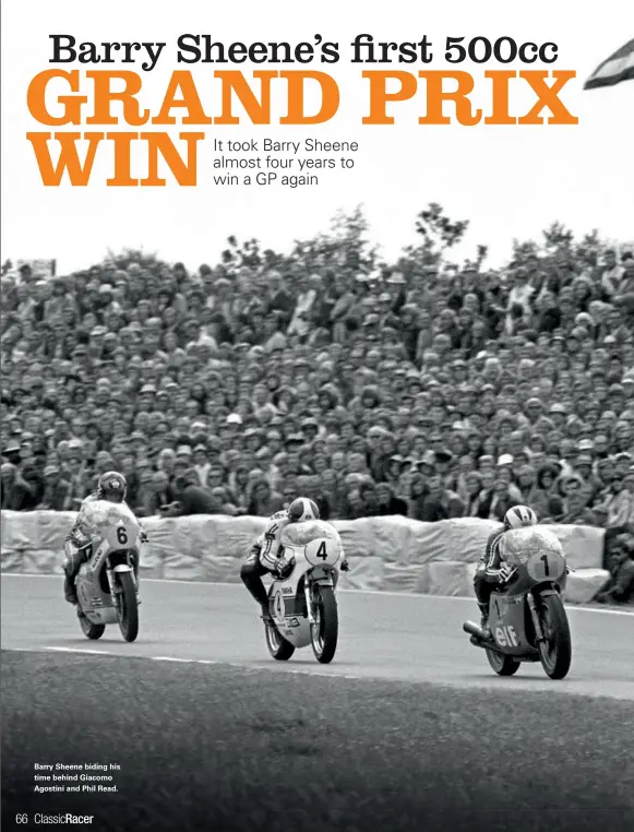  ??  ?? Barry Sheene biding his time behind Giacomo Agostini and Phil Read.