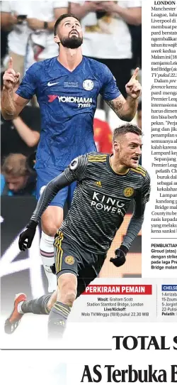  ??  ?? PEMBUKTIAN: Striker Chelsea Olivier Giroud (atas) bakal beradu ketajaman dengan striker Leicester Jamie Vardy pada laga Premier League di Stamford Bridge malam nanti WIB (18/8).