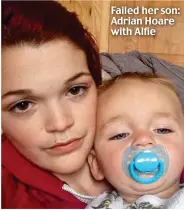  ??  ?? Failed her son: Adrian Hoare with Alfie