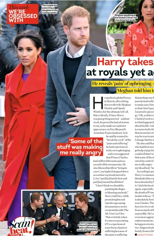  ??  ?? SCAN THE AD
The couple are expecting a daughter in the coming weeks
Harry suggested Prince Charles had also suffered as a result of his parents
Meghan speaking at the Global Citizen Vax Live show last week