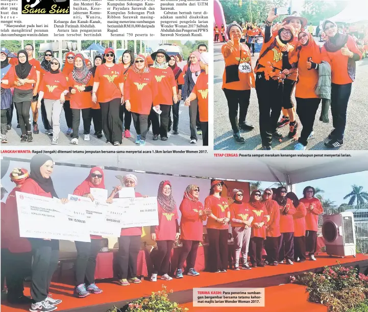  ??  ?? LANGKAH WANITA: Ragad (tengah) ditemani tetamu jemputan bersama-sama menyertai acara 1.5km larian Wonder Women 2017. TETAP CERGAS: Peserta sempat merakam kenangan walaupun penat menyertai larian. TERIMA KASIH: Para penerima sumbangan bergambar bersama...