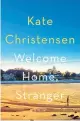  ?? ?? ‘WELCOME HOME, STRANGER’
By Kate Christense­n; Harper, 224 pages, $28.99.