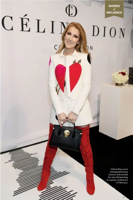  ??  ?? Céline Dion wore Schiaparel­li haute couture and carried her own Octave bag to a press conference in February.