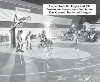  ?? ?? A scene from the Eagles and UG Trojans conference semi-final in the ‘One Guyana’ Basketball League