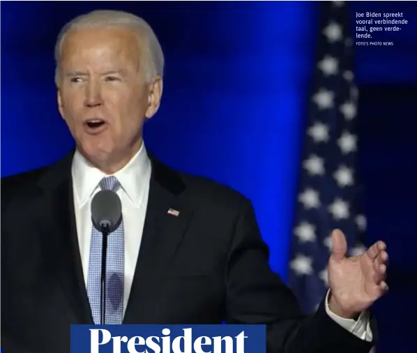  ?? FOTO'S PHOTO NEWS ?? Joe Biden spreekt vooral verbindend­e taal, geen verdelende.