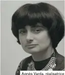  ??  ?? Agnès Varda, réalisatri­ce