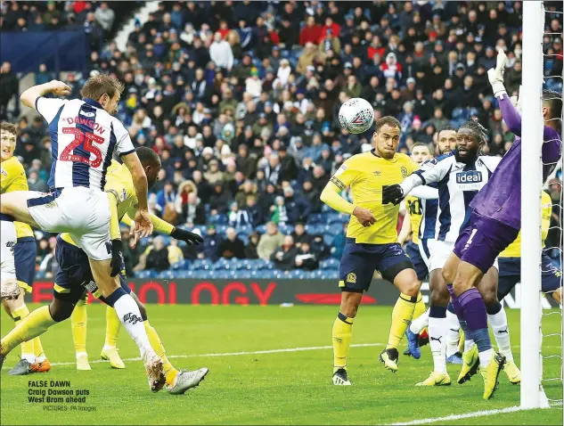  ?? PICTURES: PA Images ?? FALSE DAWN Craig Dawson puts West Brom ahead