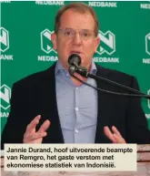  ??  ?? Jannie Durand, hoof uitvoerend­e beampte van Remgro, het gaste verstom met ekonomiese statistiek van Indonisië.