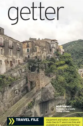  ??  ?? WORTHWHILE Rossano is a lovely hilltop village