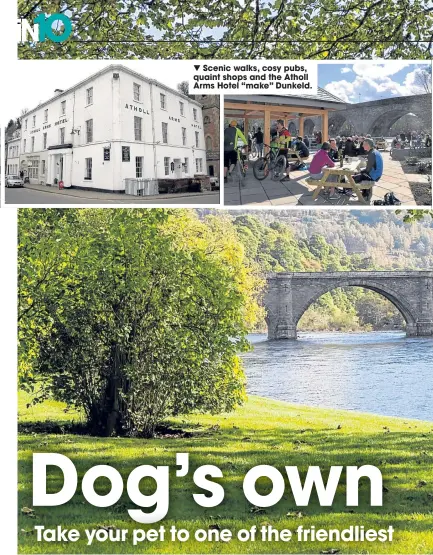  ??  ?? Scenic walks, cosy pubs, quaint shops and the Atholl Arms Hotel “make” Dunkeld.