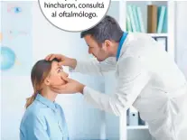  ??  ?? ALERGIA A UN COSMÉTICO Si tus párpados se hincharon, consultá al oftalmólog­o.