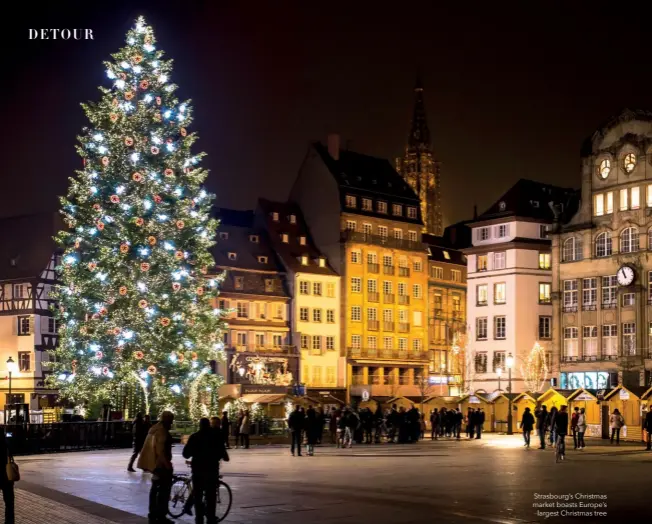  ??  ?? Strasbourg’s Christmas market boasts Europe’s largest Christmas tree