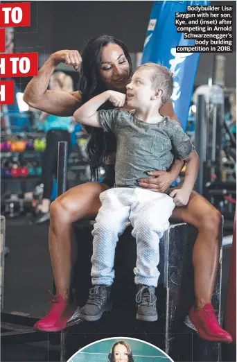  ?? ?? Bodybuilde­r Lisa Saygun with her son, Kye, and (inset) after competing in Arnold Schwarzene­gger’s body building competitio­n in 2018.