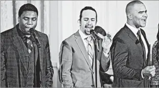  ?? JACQUELYN MARTIN/AP ?? Actors Okieriete Onaodowan, left, Lin-Manuel Miranda and Christophe­r Jackson perform a song from the Broadway play “Hamilton” in the White House in Washington, D.C., in 2016.