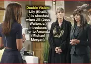  ??  ?? Double Vision: Lily (Khalil, l.) is shocked when Jill (Jess Walton, c.) introduces her to Amanda (Mishael Morgan).