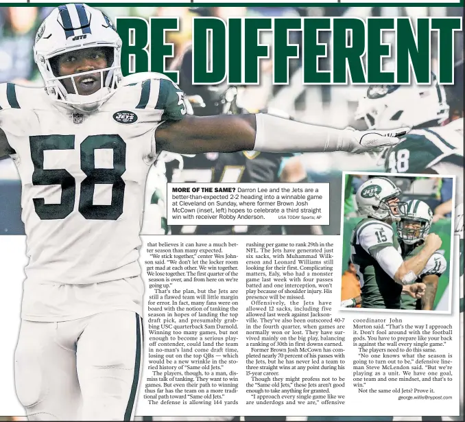  ?? USA TODAY Sports; AP ?? MORE OF THE SAME? Darron Lee and the Jets are a better-than-expected 2-2 heading into a winnable game at Cleveland on Sunday, where former Brown Josh McCown (inset, left) hopes to celebrate a third straight win with receiver Robby Anderson.