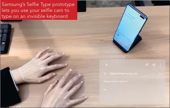  ??  ?? Samsung’s Selfie Type prototype lets you use your selfie cam to type on an invisible keyboard