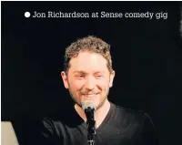  ??  ?? Jon Richardson at Sense comedy gig