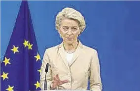  ?? ?? Von de Leyen...we are taking our ambition to yet another level to make sure that we become independen­t from Russian fossil fuels as quickly as possible.