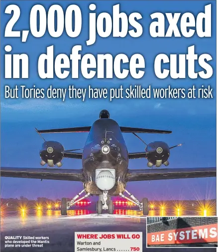  ??  ?? QUALITY Skilled workers who developed the Mantis plane are under threat