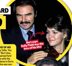  ??  ?? Burtsays wasthe SallyField life! loveofhis