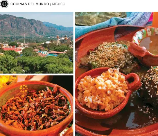  ??  ?? A una hora de la Ciudad de México, el pueblo mágico de Tepoztlán es un importante atractivo turístico con una gran riqueza culinaria. Abajo, chapulines y a la derecha, tlaltequea­das con mole de amaranto.