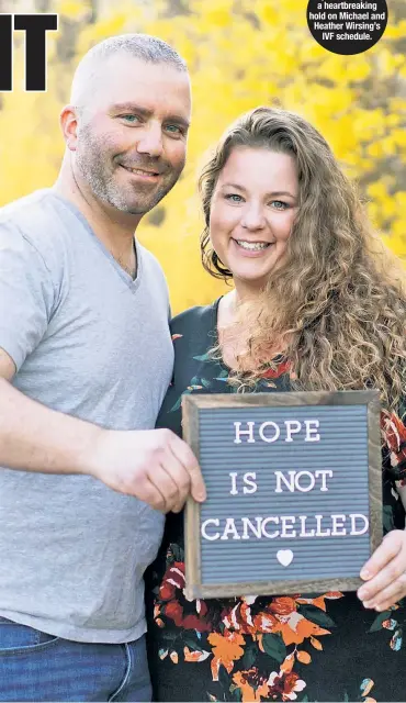  ??  ?? The pandemic put a heartbreak­ing hold on Michael and Heather Wirsing’s IVF schedule.