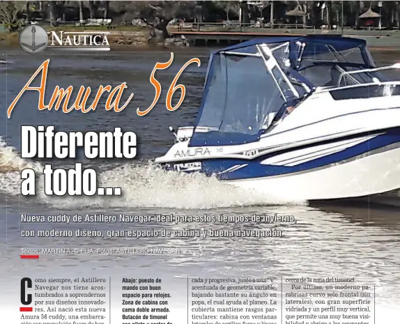  ??  ?? Abajo: puesto de mando con buen espacio para relojes. Zona de cabina con cama doble armada. Butacón de timonel con pileta y sector de anafe, con espacio de guarda por debajo.