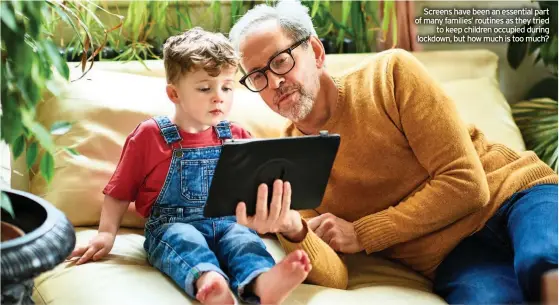  ??  ?? Screens have been an essential part of many families’ routines as they tried to keep children occupied during lockdown, but how much is too much?