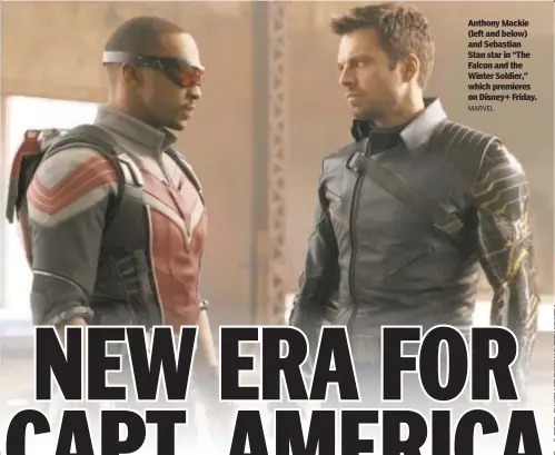  ?? MARVEL ?? Anthony Mackie (left and below) and Sebastian Stan star in “The Falcon and the Winter Soldier,” which premieres on Disney+ Friday.