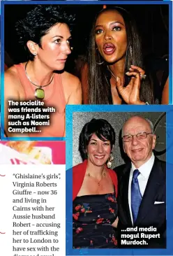  ??  ?? The socialite was friends with many A-listers such as Naomi Campbell... ...and media mogul Rupert Murdoch.