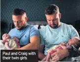  ??  ?? Paul and Craig with their twin girls