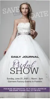  ?? ?? } Save the Date for the Daily Journal’s Bridal Show