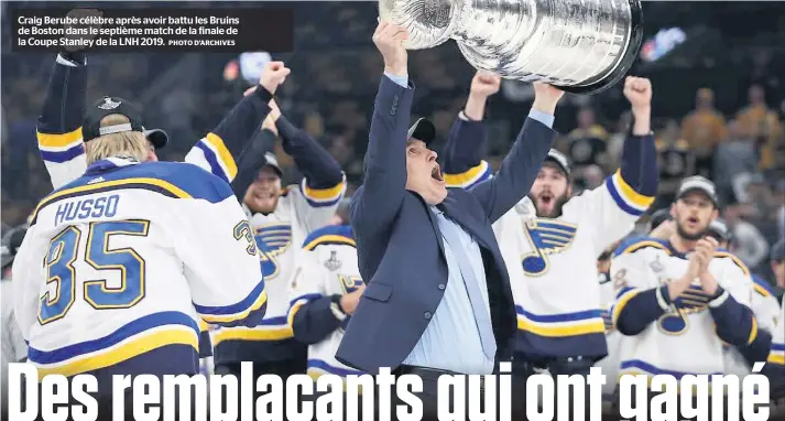 ?? PHOTO D’ARCHIVES ?? Craig Berube célèbre après avoir battu les Bruins de Boston dans le septième match de la finale de la Coupe Stanley de la LNH 2019.