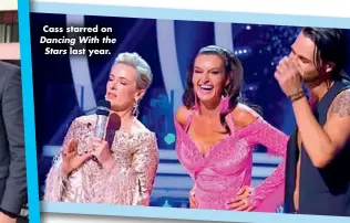  ??  ?? Cass starred on
Dancing With the Stars last year.