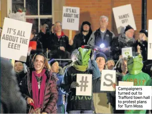  ??  ?? Campaigner­s turned out to Trafford town hall to protest plans for Turn Moss