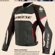  ??  ?? Moda e protezione.
Sopra la giacca Dainese Racing 3 D-air prodotta in pelle Tutu con sistema di sicurezza D-Air. Rambla di LS2 (a destra) è un parka in stile motociclis­tico.