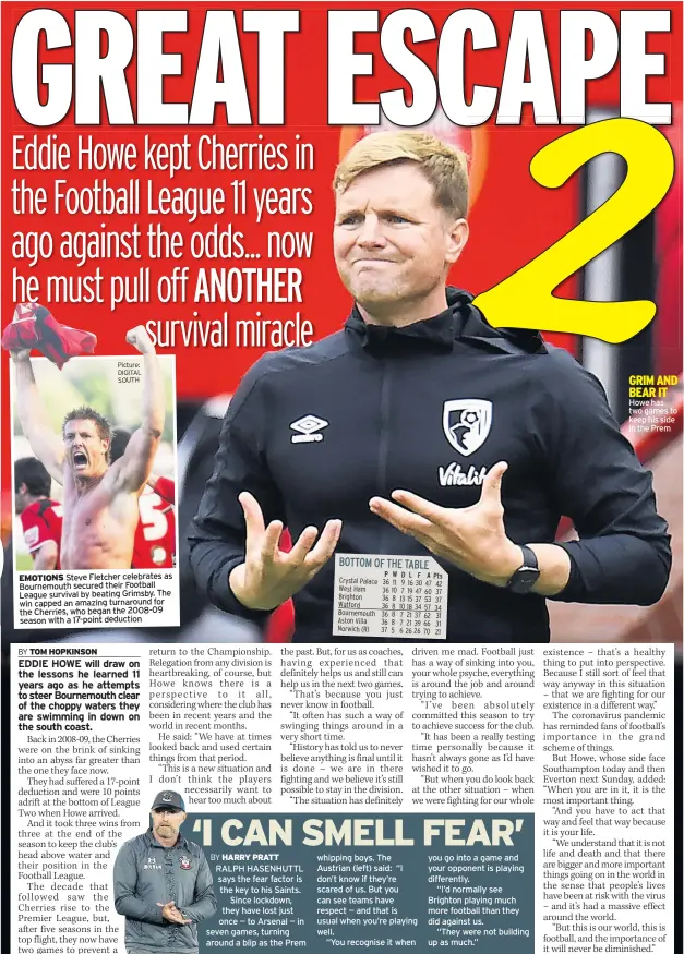  ?? Picture: DIGITAL SOUTH ?? EMOTIONS Steve Fletcher celebrates as Bournemout­h secured their Football League survival by beating Grimsby. The win capped an amazing turnaround for the Cherries, who began the 2008-09 season with a 17-point deduction
Howe has two games to keep his side in the Prem