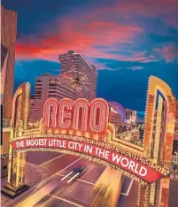  ?? VISITRENOT­AHOE.COM VIA THE WASHINGTON POST ?? The Reno Arch in the growing and evolving Reno, Nev. Since about 2011 it has undergone what some call a “Reno-ssance.”